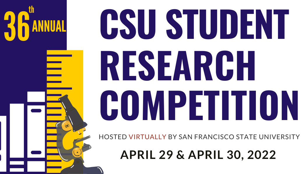 36th Annual CSU Student Research Competition April 29 & April 30, 2022